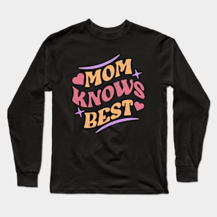 Mom knows best graphic design for mothers day Long Sleeve T-Shirt